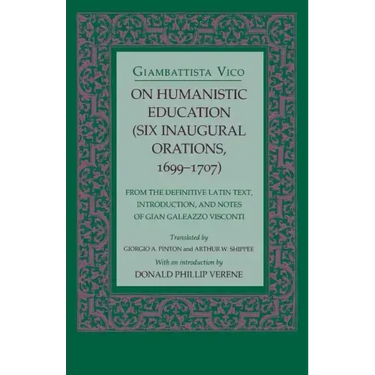 On Humanistic Education: Six Inaugural Orations, 1699 1707