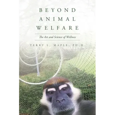 Beyond Animal Welfare: The Art and Science of Wellness