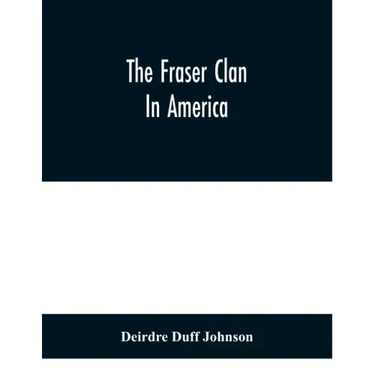 The Fraser Clan In America