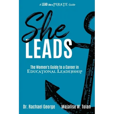 She Leads: The Women's Guide to a Career in Educational Leadership
