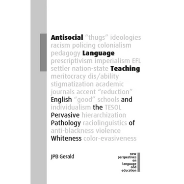 Antisocial Language Teaching: English and the Pervasive Pathology of Whiteness