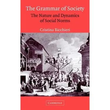 The Grammar of Society: The Nature and Dynamics of Social Norms