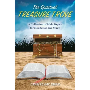 The Spiritual Treasure Trove: A Collection of Bible Topics for Meditation and Study