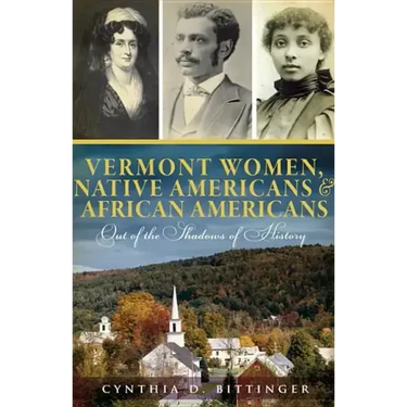 Vermont Women, Native Americans & African Americans: Out of the Shadows of History