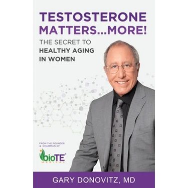 Testosterone Matters ... More!: The Secret to Healthy Aging in Women
