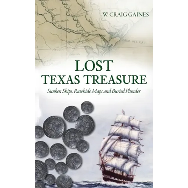Lost Texas Treasure: Sunken Ships, Rawhide Maps and Buried Plunder
