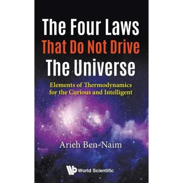 Four Laws That Do Not Drive the Universe, The: Elements of Thermodynamics for the Curious and Intelligent