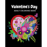 Valentine's Day Adult Coloring Book: Mandala, Flowers Romantic, Beautiful and Fun Valentine's Day Designs for Stress and Relaxation