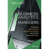 Business Analytics for Managers: Taking Business Intelligence Beyond Reporting