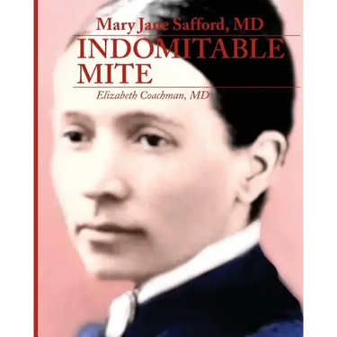 Mary Jane Safford, MD: Indomitable Mite