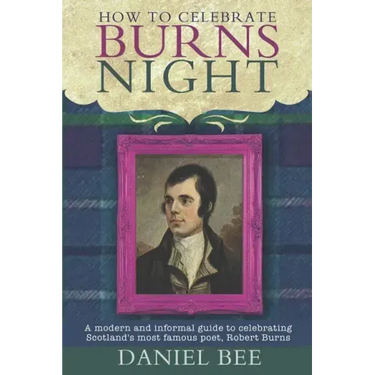 How to celebrate Burns Night: A modern and informal guide to celebrating Scotland's most famous poet, Robert Burns