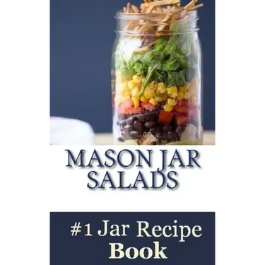 Mason Jar Salads: Best Tasting Mason Jar Salads, Meals and More