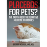 Placebos for Pets?: The Truth About Alternative Medicine in Animals.
