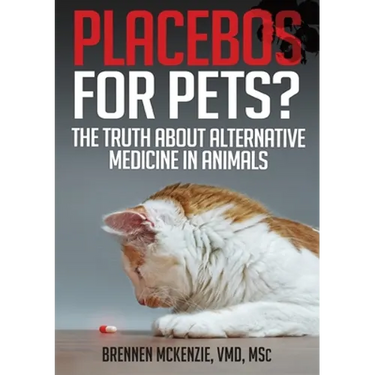 Placebos for Pets?: The Truth About Alternative Medicine in Animals.