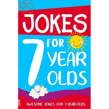 Jokes for 7 Year Olds: Awesome Jokes for 7 Year Olds: Birthday - Christmas Gifts for 7 Year Olds