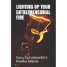 Lighting Up Your Entrepreneurial Fire: You can Choose to be an Entrepreneur