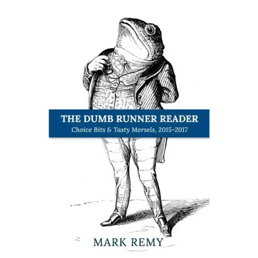 The Dumb Runner Reader: Choice Bits & Tasty Morsels, 2015-2017