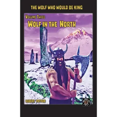 Wolf in the North: The Wolf Who Would be King Vol 3