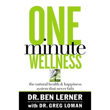One Minute Wellness: The Natural Health and Happiness System That Never Fails