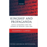 Kingship and Propaganda: Royal Eloquence and the Crown of Aragon C. 1200-1450