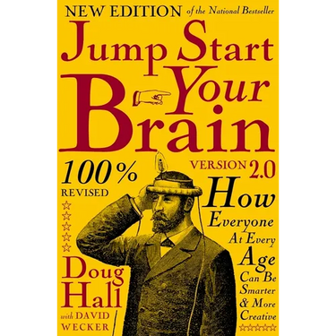 Jump Start Your Brain: How Everyone at Every Age Can Be Smarter and More Productive