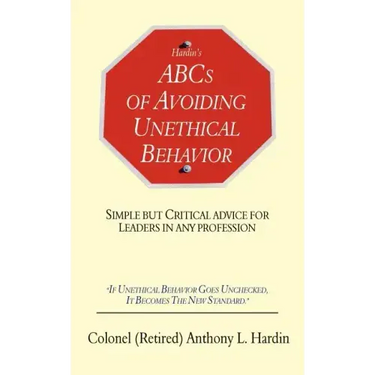 Hardin's ABCs of Avoiding Unethical Behavior: Simple But Critical Advice for Leaders in Any Profession