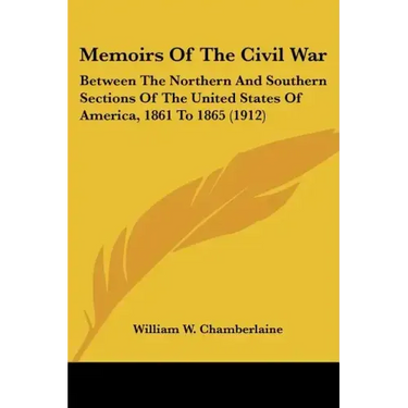 Memoirs Of The Civil War: Between The Northern And Southern Sections Of The United States Of America, 1861 To 1865 (1912)