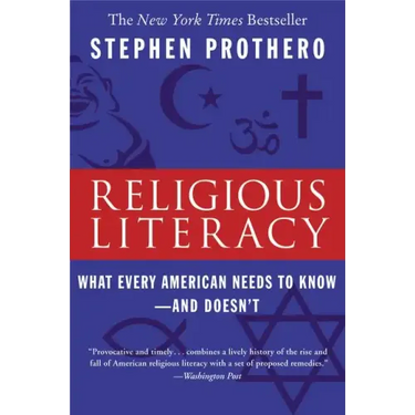 Religious Literacy: What Every American Needs to Know--And Doesn't