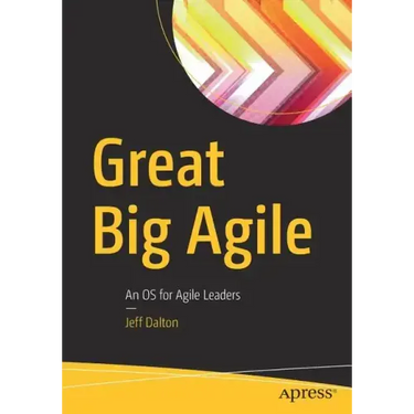 Great Big Agile: An OS for Agile Leaders