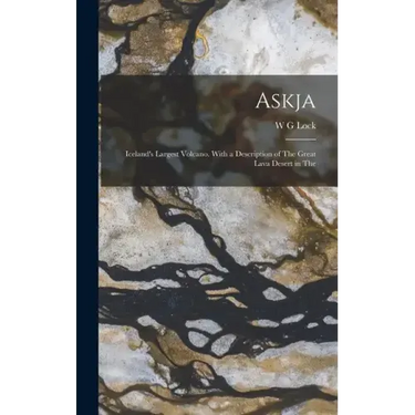 Askja; Iceland's Largest Volcano. With a Description of The Great Lava Desert in The