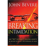 Breaking Intimidation: Say No Without Feeling Guilty. Be Secure Without the Approval of Man