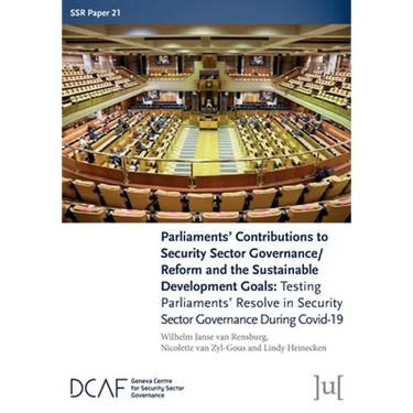 Parliaments' Contributions to Security Sector Governance/Reform and the Sustainable Development Goals: Testing Parliaments' Resolve in Security Sector