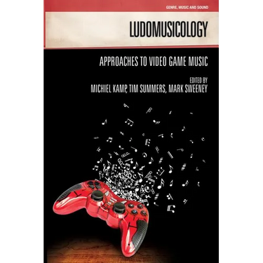 Ludomusicology: Approaches to Video Game Music