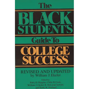 The Black Student's Guide to College Success: Revised and Updated by William J. Ekeler