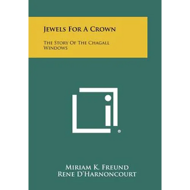 Jewels For A Crown: The Story Of The Chagall Windows