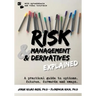 Risk Management and Derivatives Explained: A Practical Guide to Options, Futures, Forwards and Swaps