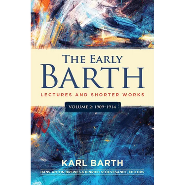 The Early Barth - Lectures and Shorter Works: Volume 2, 1909-1914
