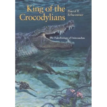King of the Crocodylians: The Paleobiology of Deinosuchus