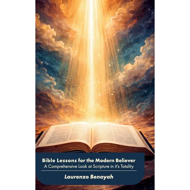 Bible Lessons for the Modern Believer, A Comprehensive Look at Scripture in it's Totality