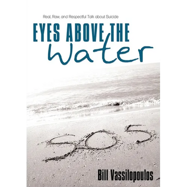 Eyes Above the Water: Real, Raw, and Respectful Talk about Suicide