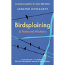 Birdsplaining: A Natural History