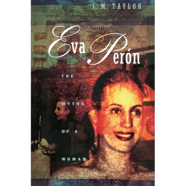 Eva Perón: The Myths of a Woman