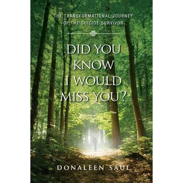 Did You Know I Would Miss You?: The Transformational Journey of the Suicide Survivor