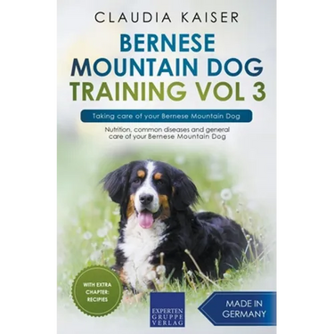 Bernese Mountain Dog Training Vol 3 - Taking care of your Bernese Mountain Dog