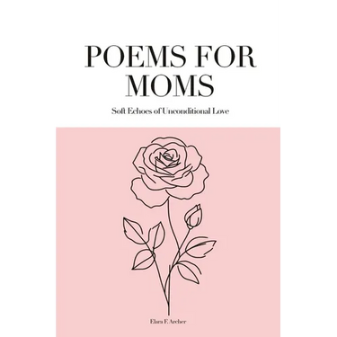 Poems for Moms: Soft Echoes of Unconditional Love