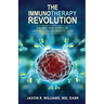 The Immunotherapy Revolution: The Best New Hope For Saving Cancer Patients' Lives