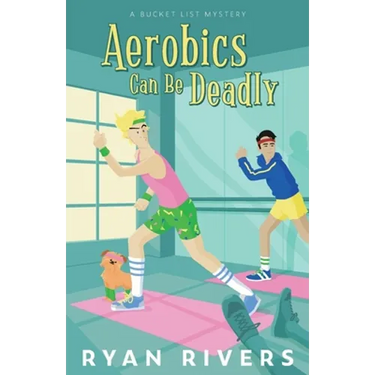 Aerobics Can Be Deadly (Bucket List Mysteries 1)