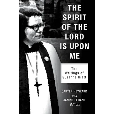 The Spirit of the Lord Is Upon Me: The Writings of Suzanne Hiatt