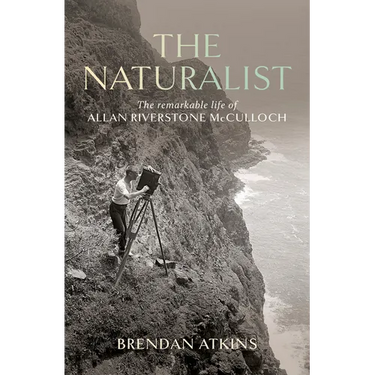 The Naturalist: The Remarkable Life of Allan Riverstone McCulloch