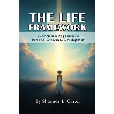 The Life Framework: A Christian Approach To Personal Growth & Development